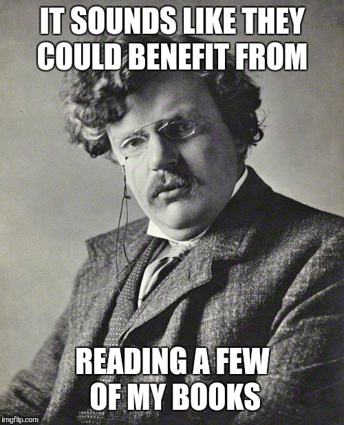 IT SOUNDS LIKE THEY COULD BENEFIT FROM READING A FEW OF MY BOOKS | made w/ Imgflip meme maker