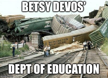 Train wreck | BETSY DEVOS’; DEPT OF EDUCATION | image tagged in train wreck | made w/ Imgflip meme maker