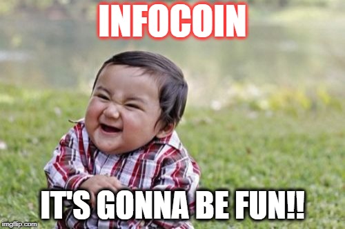 Evil Toddler | INFOCOIN; IT'S GONNA BE FUN!! | image tagged in memes,evil toddler | made w/ Imgflip meme maker