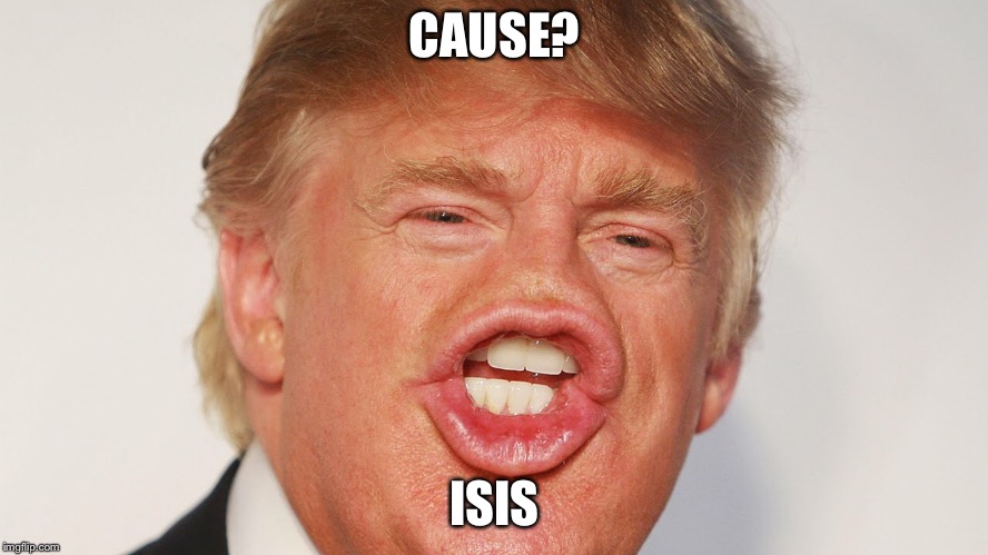 CAUSE? ISIS | made w/ Imgflip meme maker