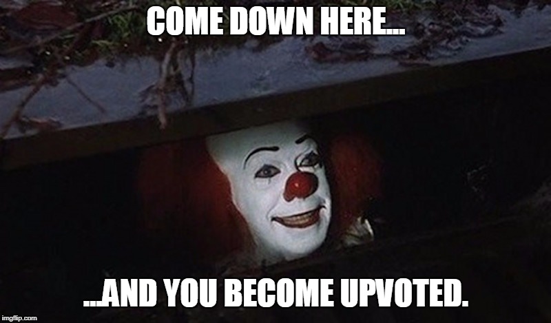 COME DOWN HERE... ...AND YOU BECOME UPVOTED. | made w/ Imgflip meme maker