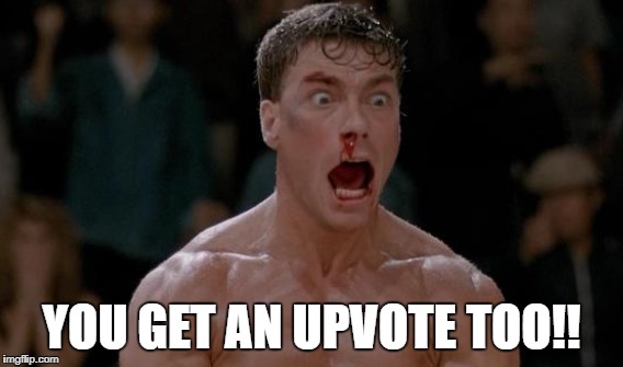 YOU GET AN UPVOTE TOO!! | made w/ Imgflip meme maker