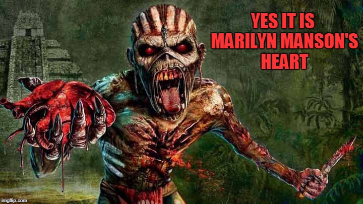 YES IT IS MARILYN MANSON'S HEART | made w/ Imgflip meme maker