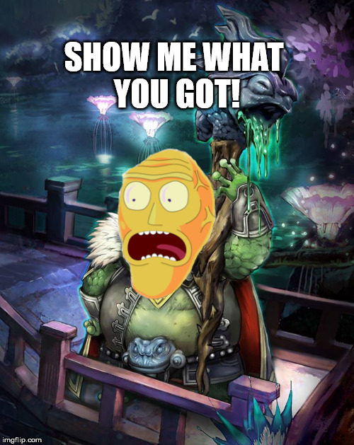 SHOW ME WHAT YOU GOT! | made w/ Imgflip meme maker