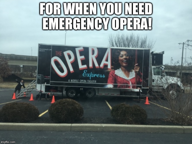 Emergency Opera |  FOR WHEN YOU NEED EMERGENCY OPERA! | image tagged in opera,emergency | made w/ Imgflip meme maker