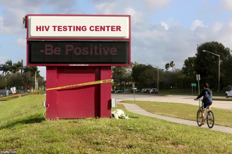 Always be positive | image tagged in positive thinking,hiv,aids,positive,test results,motivation | made w/ Imgflip meme maker