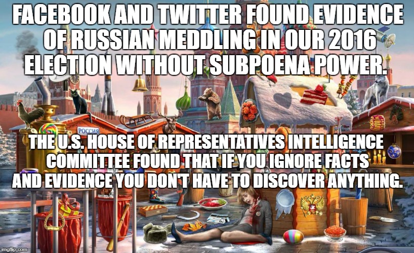 FACEBOOK AND TWITTER FOUND EVIDENCE OF RUSSIAN MEDDLING IN OUR 2016 ELECTION WITHOUT SUBPOENA POWER. THE U.S. HOUSE OF REPRESENTATIVES INTELLIGENCE COMMITTEE FOUND THAT IF YOU IGNORE FACTS AND EVIDENCE YOU DON'T HAVE TO DISCOVER ANYTHING. | image tagged in red square | made w/ Imgflip meme maker