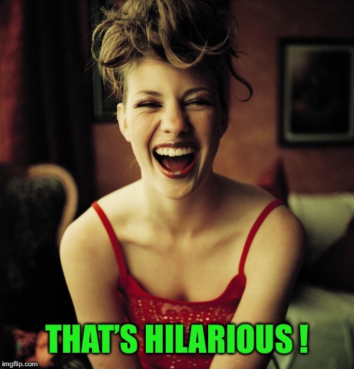 THAT’S HILARIOUS ! | made w/ Imgflip meme maker