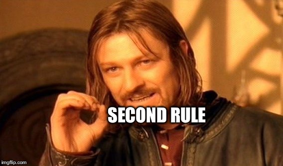 One Does Not Simply Meme | SECOND RULE | image tagged in memes,one does not simply | made w/ Imgflip meme maker