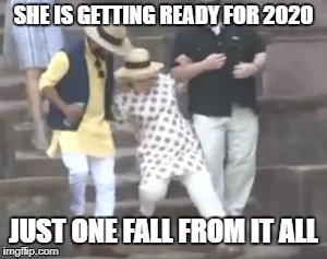 she getting ready for 2020 | SHE IS GETTING READY FOR 2020; JUST ONE FALL FROM IT ALL | image tagged in hilarious,hillary clinton fail | made w/ Imgflip meme maker