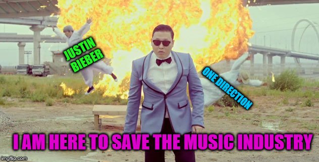 PSY Week, March 10-18, the first ever Meme_Kitteh event! | JUSTIN BIEBER; ONE DIRECTION; I AM HERE TO SAVE THE MUSIC INDUSTRY | image tagged in psy the saviour,psy,psy week,justin bieber,one direction,music | made w/ Imgflip meme maker