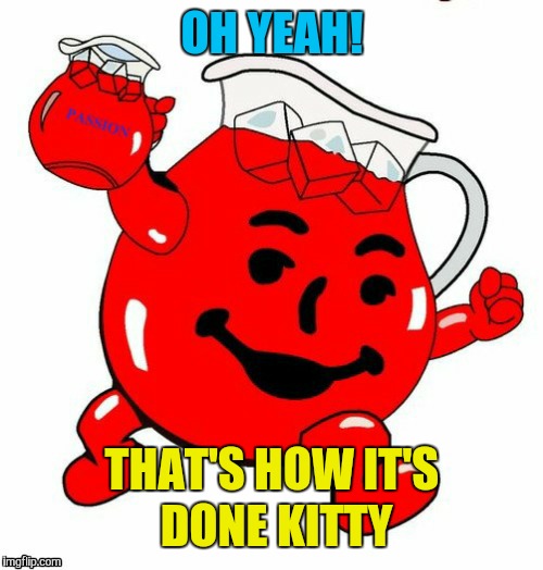 OH YEAH! THAT'S HOW IT'S DONE KITTY | made w/ Imgflip meme maker