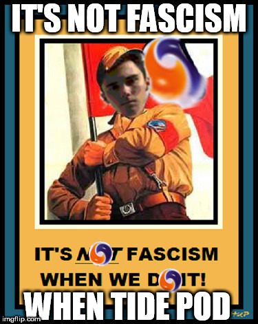 Tide Pod little Nazi  | IT'S NOT FASCISM; WHEN TIDE POD | image tagged in hogg nazi,hogg hypocrite,hogg tool,democrat idiots,anti-gun morons | made w/ Imgflip meme maker