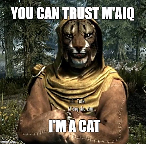 YOU CAN TRUST M'AIQ; I'M A CAT | made w/ Imgflip meme maker
