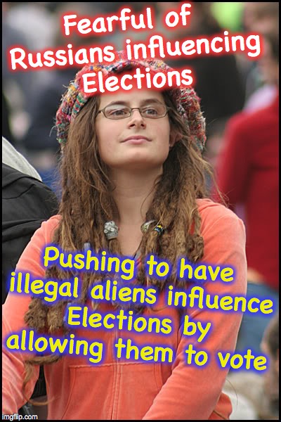 hippie girl big | Fearful of Russians influencing Elections; Pushing to have illegal aliens influence Elections by allowing them to vote | image tagged in hippie girl big | made w/ Imgflip meme maker