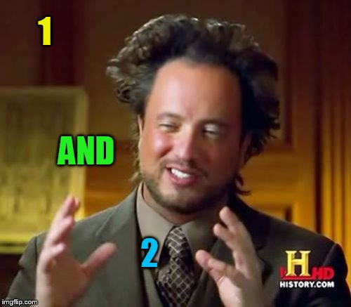 Ancient Aliens Meme | 1 2 AND | image tagged in memes,ancient aliens | made w/ Imgflip meme maker