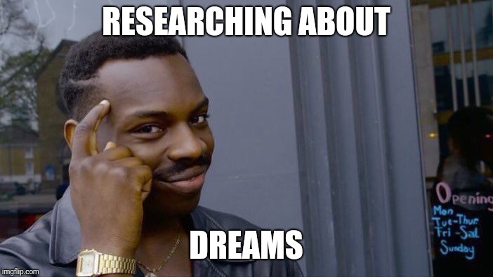 Roll Safe Think About It Meme | RESEARCHING ABOUT DREAMS | image tagged in memes,roll safe think about it | made w/ Imgflip meme maker