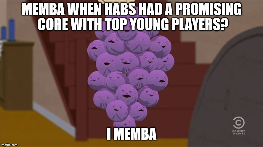 Member Berries Meme | MEMBA WHEN HABS HAD A PROMISING CORE WITH TOP YOUNG PLAYERS? I MEMBA | image tagged in memes,member berries | made w/ Imgflip meme maker