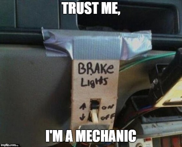 You know you're a redneck when... | TRUST ME, I'M A MECHANIC | image tagged in car,mechanic | made w/ Imgflip meme maker