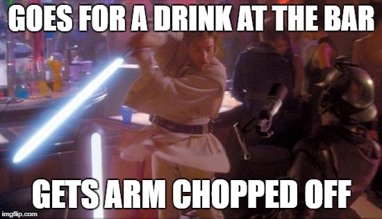 GOES FOR A DRINK AT THE BAR; GETS ARM CHOPPED OFF | made w/ Imgflip meme maker