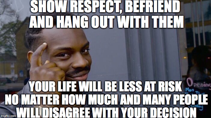 Respect the Outcasts and Goths | SHOW RESPECT, BEFRIEND AND HANG OUT WITH THEM YOUR LIFE WILL BE LESS AT RISK NO MATTER HOW MUCH AND MANY PEOPLE WILL DISAGREE WITH YOUR DECI | image tagged in memes,roll safe think about it,respect,goth,life lessons,after columbine | made w/ Imgflip meme maker