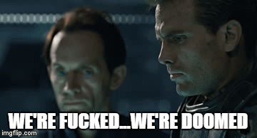 WE'RE FUCKED...WE'RE DOOMED | image tagged in gifs | made w/ Imgflip video-to-gif maker
