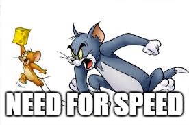 Tom and jerry | NEED FOR SPEED | image tagged in tom and jerry | made w/ Imgflip meme maker