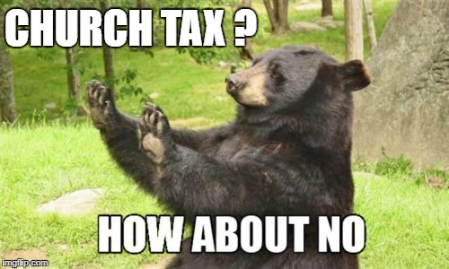 How About No Bear | CHURCH TAX ? | image tagged in memes,how about no bear | made w/ Imgflip meme maker