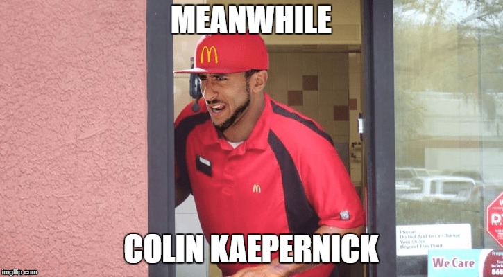 MEANWHILE; COLIN KAEPERNICK | image tagged in football,colin kaepernick,colin,you're an idiot | made w/ Imgflip meme maker