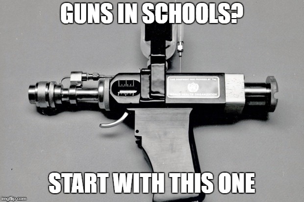 guns in schools | GUNS IN SCHOOLS? START WITH THIS ONE | image tagged in vaccines,vaccination,children,polio,adhd,guns | made w/ Imgflip meme maker