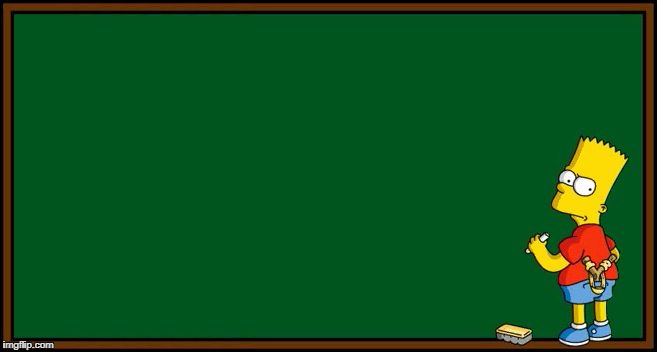 Bart Simpson - chalkboard | image tagged in bart simpson - chalkboard | made w/ Imgflip meme maker