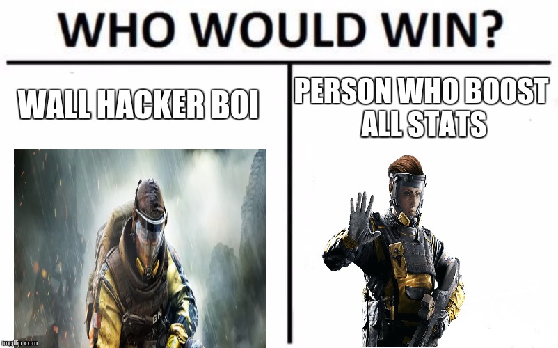 Who Would Win? | WALL HACKER BOI; PERSON WHO BOOST ALL STATS | image tagged in memes,who would win | made w/ Imgflip meme maker