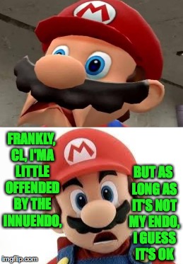 FRANKLY, CL, I'MA LITTLE OFFENDED BY THE INNUENDO, BUT AS LONG AS IT'S NOT MY ENDO, I GUESS IT'S OK | made w/ Imgflip meme maker