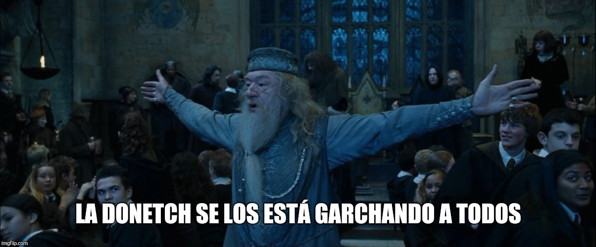 Dombuldore | LA DONETCH SE LOS ESTÁ GARCHANDO A TODOS | image tagged in dombuldore | made w/ Imgflip meme maker
