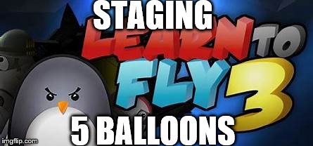 STAGING 5 BALLOONS | made w/ Imgflip meme maker