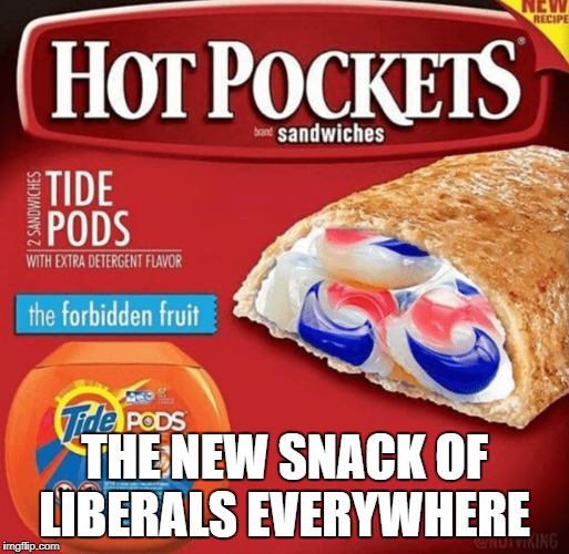 THE NEW SNACK OF LIBERALS EVERYWHERE | image tagged in tide pods,liberalism is a mental disorder,special kind of stupid,liberals,antifa,democratic socialism | made w/ Imgflip meme maker