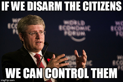 Harper WEF | IF WE DISARM THE CITIZENS; WE CAN CONTROL THEM | image tagged in memes,harper wef | made w/ Imgflip meme maker