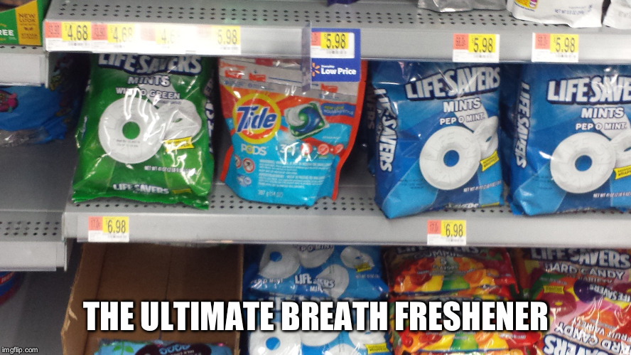 Tides of flavor | THE ULTIMATE BREATH FRESHENER | image tagged in tide pods candy fresh tasty yummy snack snacks | made w/ Imgflip meme maker