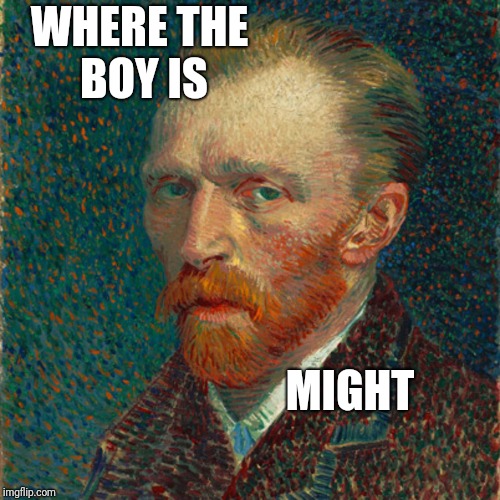 WHERE THE BOY IS; MIGHT | image tagged in van gogh problem,night,funny | made w/ Imgflip meme maker
