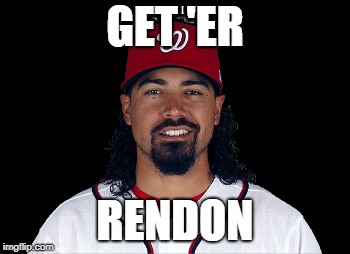 Get 'er Rendon | GET 'ER; RENDON | image tagged in anthony rendon,fantasy baseball | made w/ Imgflip meme maker