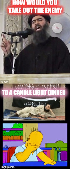Isis Training Review FUNNY | HOW WOULD YOU TAKE OUT THE ENEMY; TO A CANDLE LIGHT DINNER | image tagged in isis,gay,meme,training,test,review | made w/ Imgflip meme maker