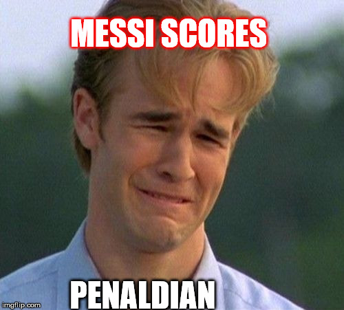1990s First World Problems Meme | MESSI SCORES; PENALDIAN | image tagged in memes,1990s first world problems | made w/ Imgflip meme maker