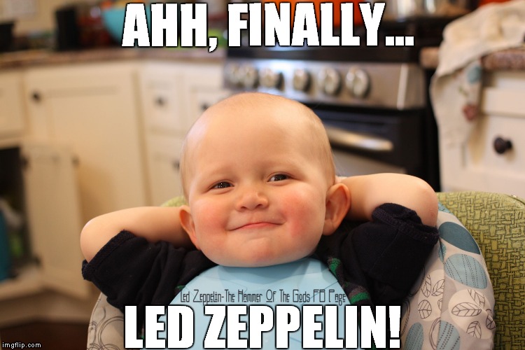 image tagged in led zeppelin,music baby | made w/ Imgflip meme maker