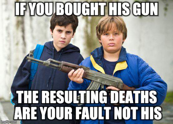 If I were you | IF YOU BOUGHT HIS GUN; THE RESULTING DEATHS ARE YOUR FAULT NOT HIS | image tagged in kids these days | made w/ Imgflip meme maker