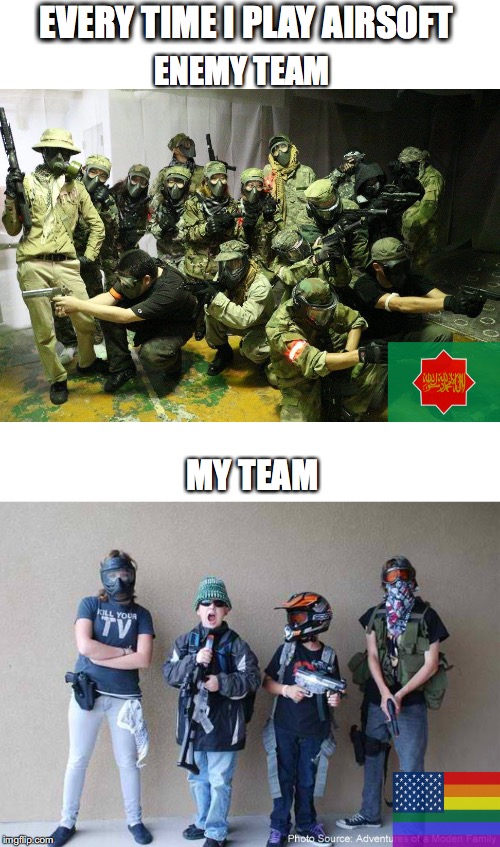 Every time I play Airsoft | EVERY TIME I PLAY AIRSOFT; ENEMY TEAM; MY TEAM | image tagged in airsoft,games,air rifle,hatay,lgbt,fun | made w/ Imgflip meme maker