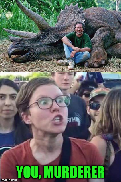 Angry Liberal | YOU, MURDERER | image tagged in angry liberal,jurrasic park,steven spielberg,dinosaur,funny | made w/ Imgflip meme maker