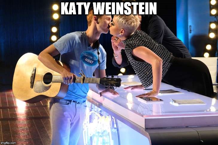 KATY WEINSTEIN | image tagged in what's good for the goose | made w/ Imgflip meme maker