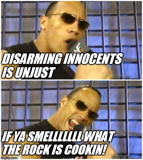 The Rock It Doesn't Matter Meme | DISARMING INNOCENTS        IS UNJUST; IF YA SMELLLLLLL WHAT THE ROCK IS COOKIN! | image tagged in memes,the rock it doesnt matter | made w/ Imgflip meme maker