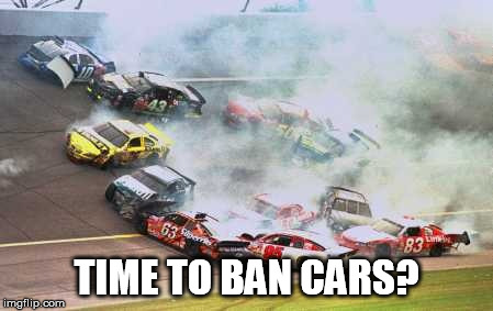 Because Race Car Meme | TIME TO BAN CARS? | image tagged in memes,because race car | made w/ Imgflip meme maker