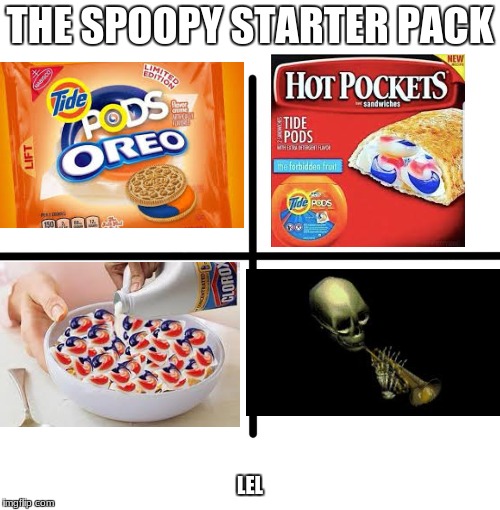 Blank Starter Pack Meme | THE SPOOPY STARTER PACK; LEL | image tagged in memes,blank starter pack | made w/ Imgflip meme maker